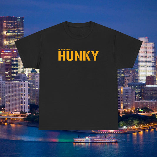 HUNKY T-Shirt | Pittsburghese Yinzer Humor Tee | Funny PGH Shirt | Steel City Pride Graphic | Pittsburgh Gift