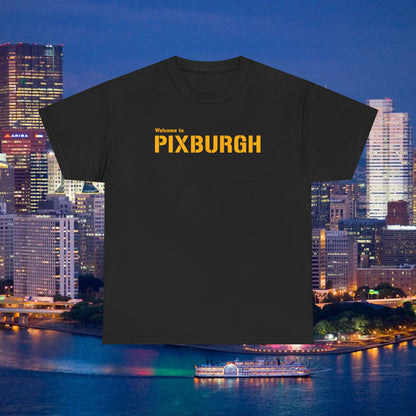 Welcome to PIXBURGH T-Shirt | Pittsburghese Yinzer Humor Tee | PGH Accent Parody Shirt | Steel City Pride Graphic | Pittsburgh Gift