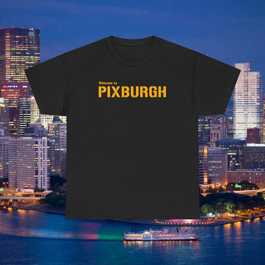 Welcome to PIXBURGH T-Shirt | Pittsburghese Yinzer Humor Tee | PGH Accent Parody Shirt | Steel City Pride Graphic | Pittsburgh Gift