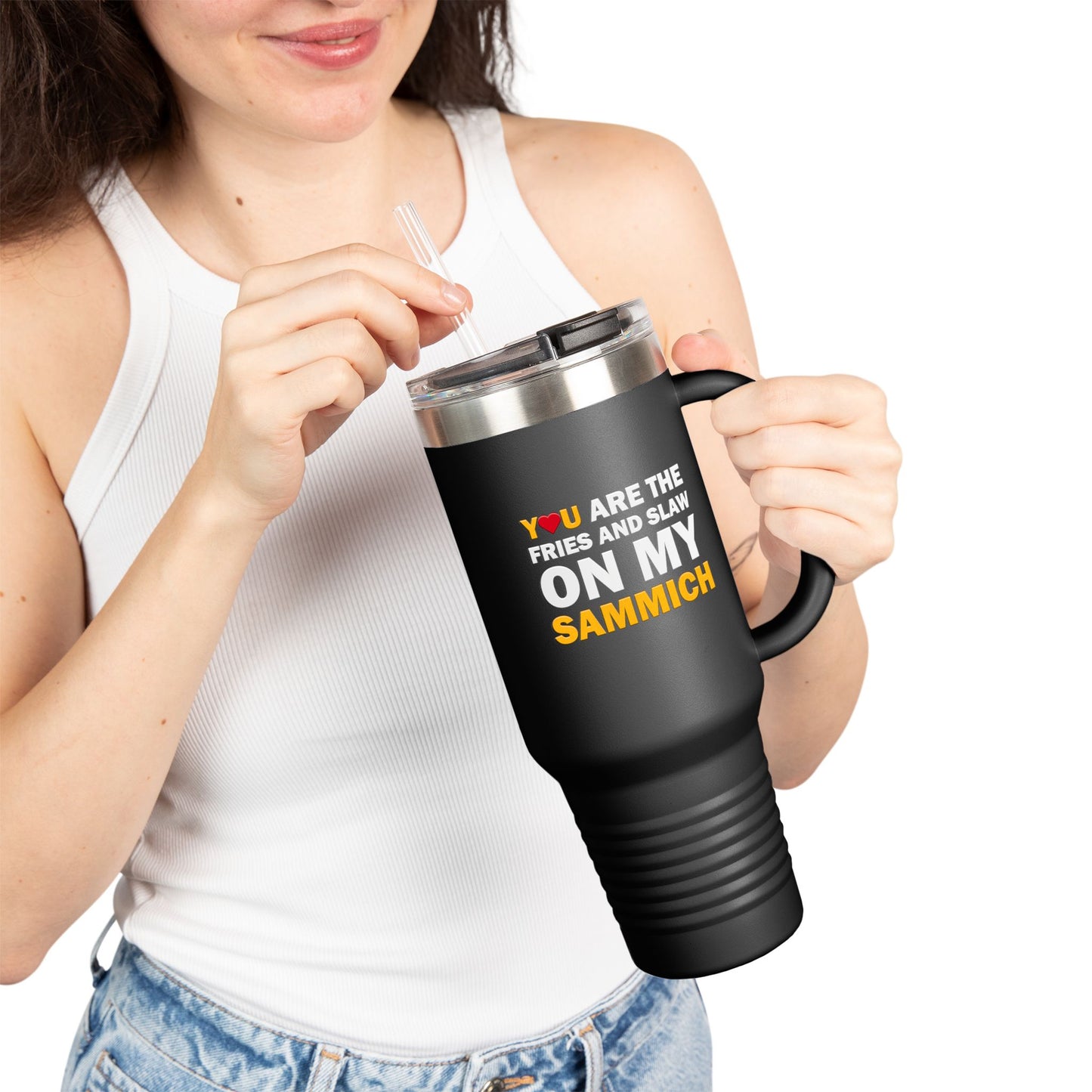 You Are the Fries and Slaw on My Sammich 40oz Insulated Tumbler | Pittsburgh Love Quote | Pittsburghese Gift | PGH Humor | Steel City
