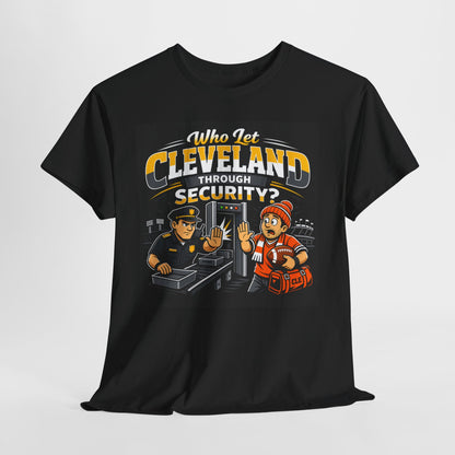Who Let Cleveland Through Security Shirt, Funny Pittsburgh Football T-Shirt, Sarcastic Rivalry Tee, Black and Gold Yinzer Gift