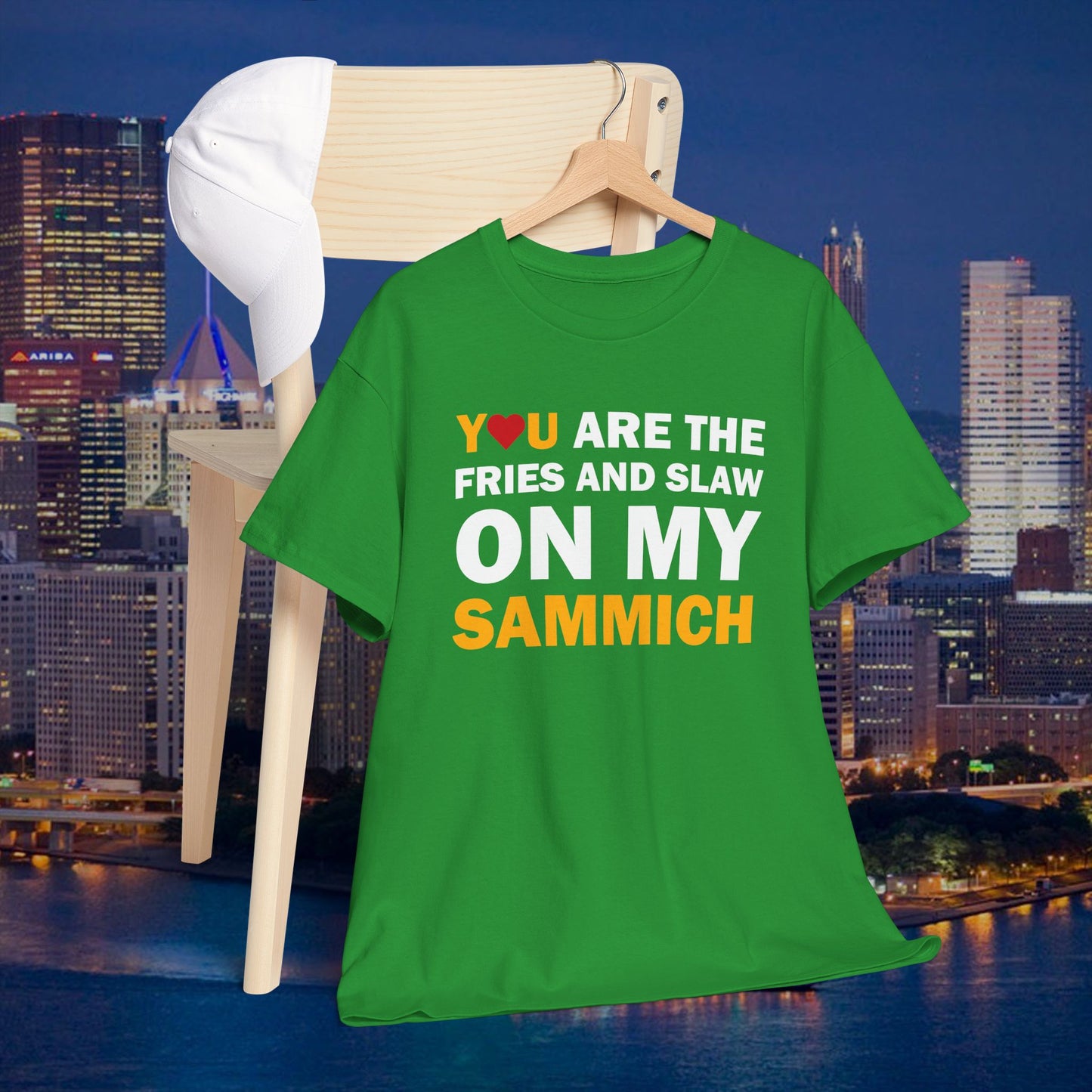 You Are the Fries & Slaw on My Sammich | PGH Love Shirt | Yinzer Pittsburghese Tee