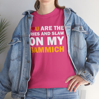 You Are the Fries & Slaw on My Sammich | PGH Love Shirt | Yinzer Pittsburghese Tee