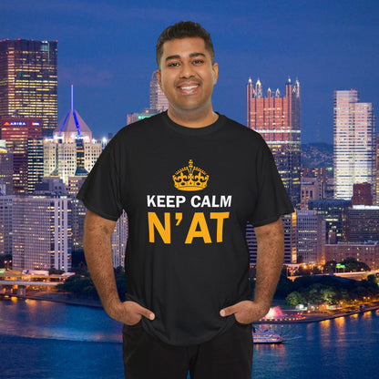 Keep Calm Nat T-Shirt | Pittsburghese Shirt | Funny Yinzer Tee | PGH Slang Shirt | Pittsburgh Gift