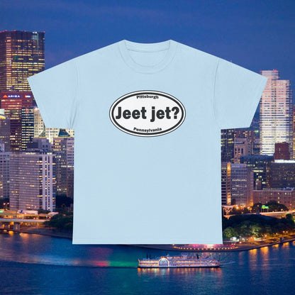 Jeet Jet Pittsburghese Oval T-Shirt | Yinzer Phrase Graphic Tee | PGH Slang Did You Eat Yet Shirt