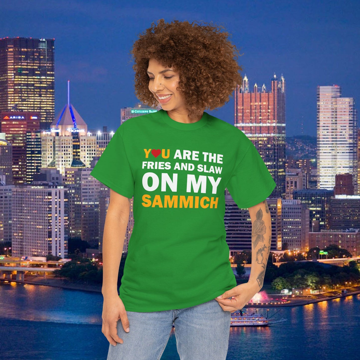 You Are the Fries & Slaw on My Sammich | PGH Love Shirt | Yinzer Pittsburghese Tee