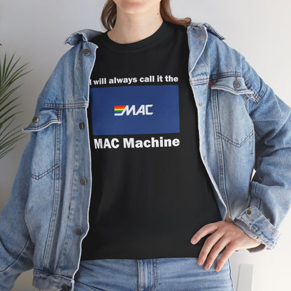 I Will Always Call It the MAC Machine T-Shirt | Pittsburgh Yinzer ATM Joke Tee | Money Access Center Retro Logo Parody