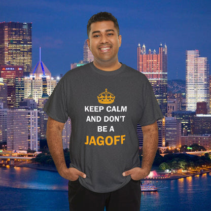 Keep Calm and Dont Be a Jagoff T-Shirt | Funny Pittsburghese Shirt | Yinzer Humor PGH Tee | Pittsburgh Gift