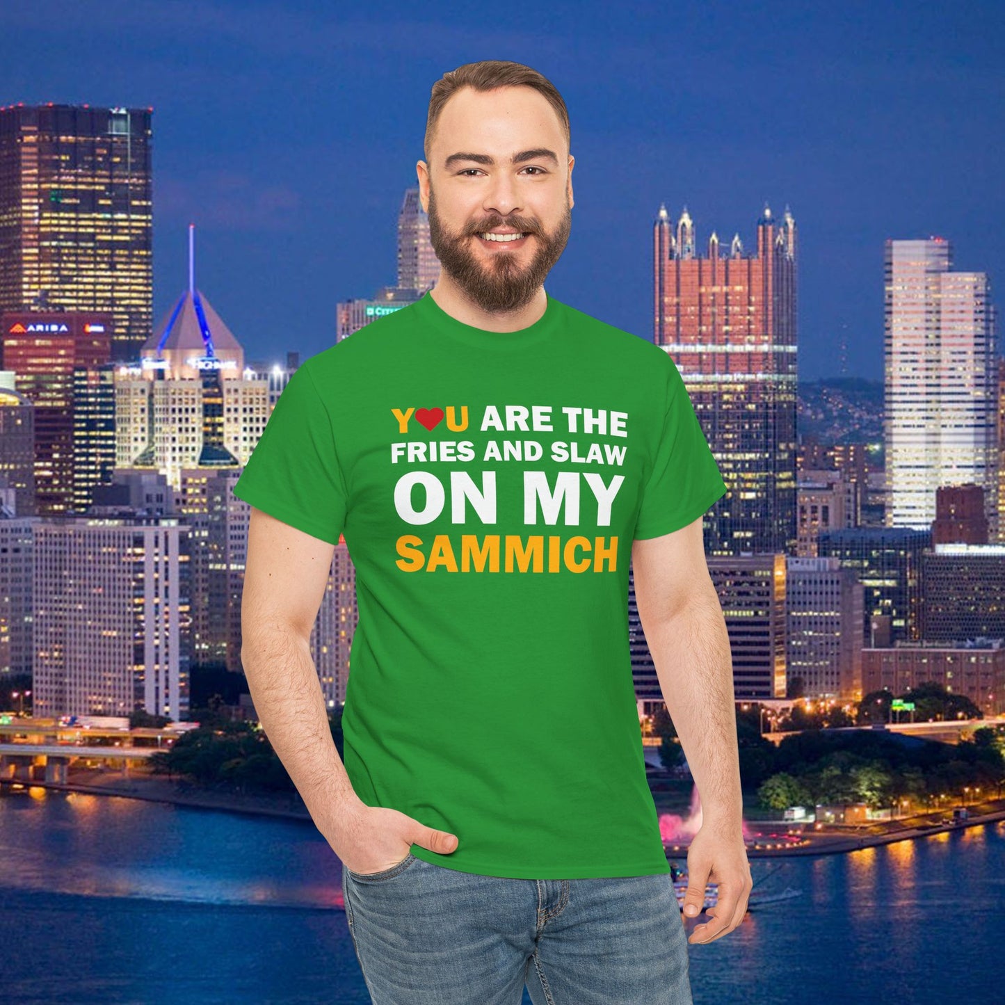 You Are the Fries & Slaw on My Sammich | PGH Love Shirt | Yinzer Pittsburghese Tee