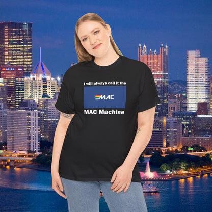 I Will Always Call It the MAC Machine T-Shirt | Pittsburgh Yinzer ATM Joke Tee | Money Access Center Retro Logo Parody