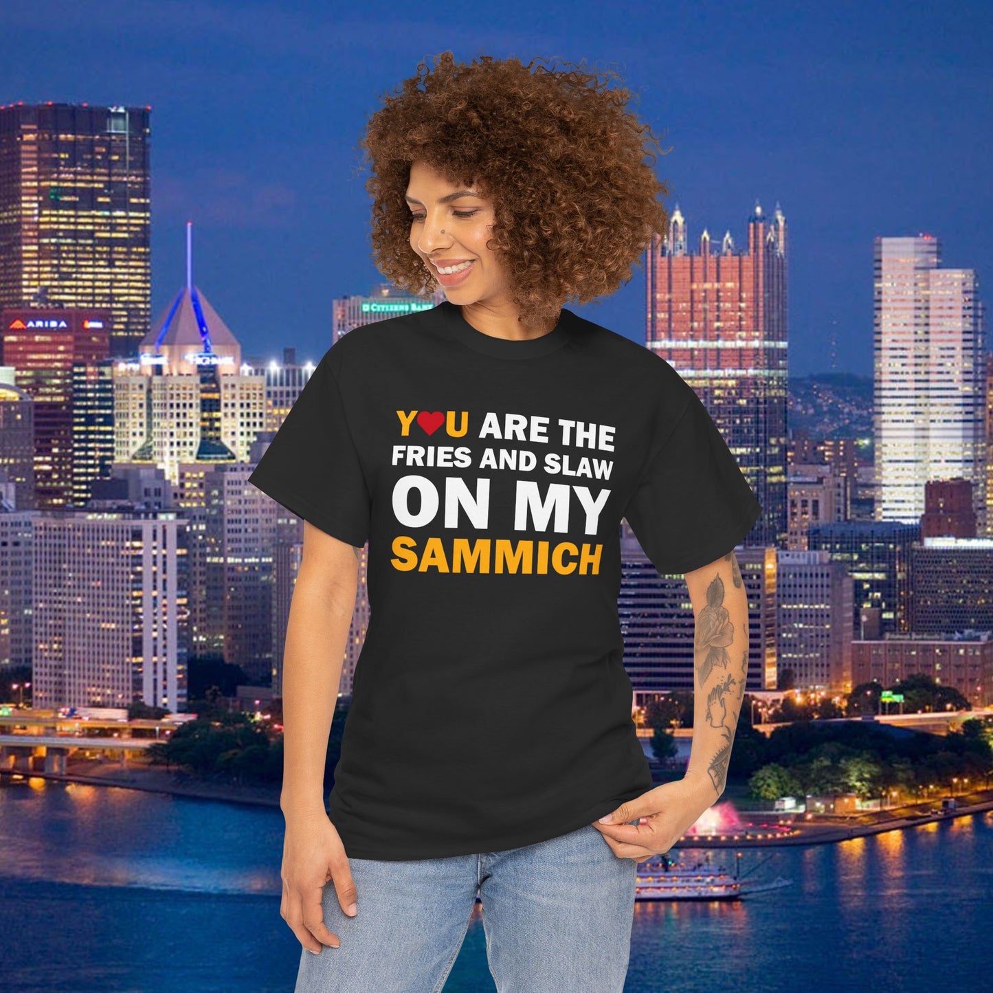 You Are the Fries & Slaw on My Sammich | PGH Love Shirt | Yinzer Pittsburghese Tee