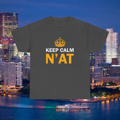 Keep Calm Nat T-Shirt | Pittsburghese Shirt | Funny Yinzer Tee | PGH Slang Shirt | Pittsburgh Gift