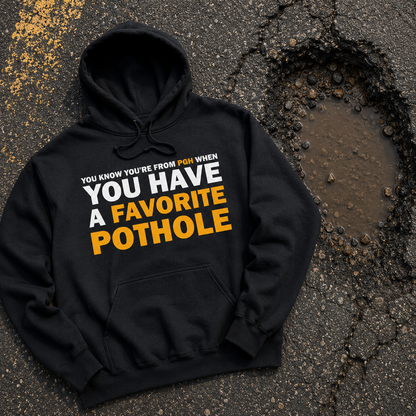 Favorite Pothole Funny Pittsburgh Hoodie You Know Youre From PGH If You Have a Favorite Pothole | Yinzer Steel City Sweatshirt