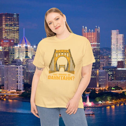 Yinz Wanna Go Dahntahn? T-Shirt | 6th Street Bridge Pittsburgh Tee | Pittsburghese Yinzer Shirt | Steel City Humor Graphic | PGH Gift