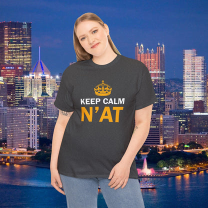 Keep Calm Nat T-Shirt | Pittsburghese Shirt | Funny Yinzer Tee | PGH Slang Shirt | Pittsburgh Gift