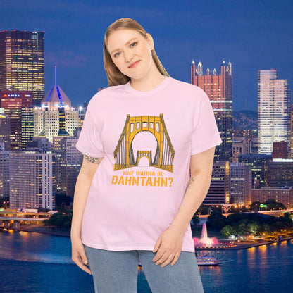 Yinz Wanna Go Dahntahn? T-Shirt | 6th Street Bridge Pittsburgh Tee | Pittsburghese Yinzer Shirt | Steel City Humor Graphic | PGH Gift