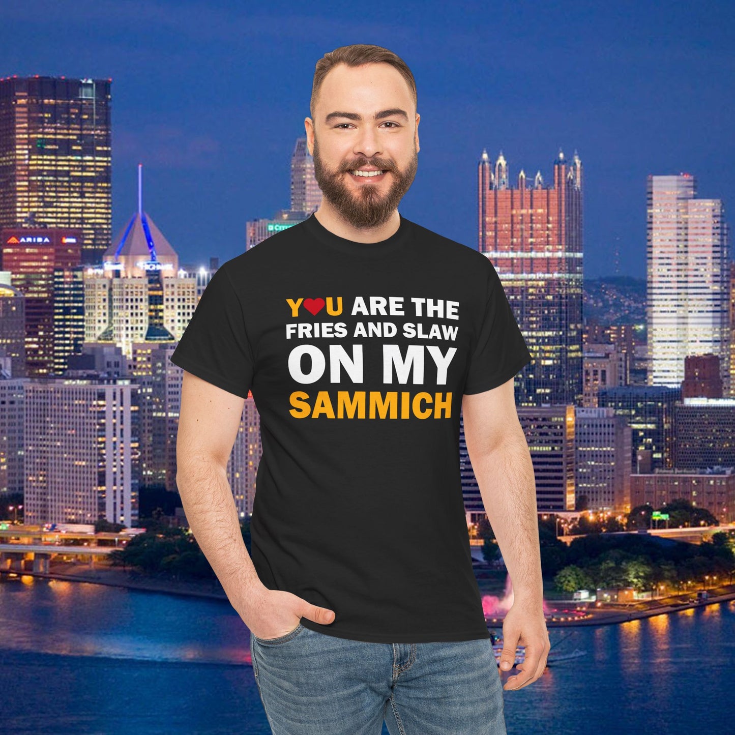 You Are the Fries & Slaw on My Sammich | PGH Love Shirt | Yinzer Pittsburghese Tee