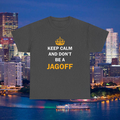 Keep Calm and Dont Be a Jagoff T-Shirt | Funny Pittsburghese Shirt | Yinzer Humor PGH Tee | Pittsburgh Gift