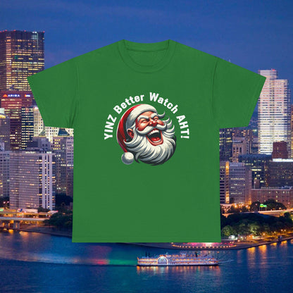 Yinz Better Watch Aht T-Shirt, Funny Pittsburgh Christmas Shirt, Santa Yinzer Tee, Pittsburghese Holiday Gift