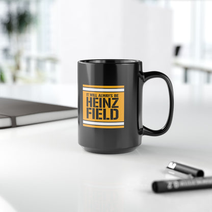 It Will Always Be Heinz Field 15 oz Coffee Mug | Pittsburgh Football Fan Mug | Yinzer Game Day Coffee Cup | Black and Gold Stadium Name Mug