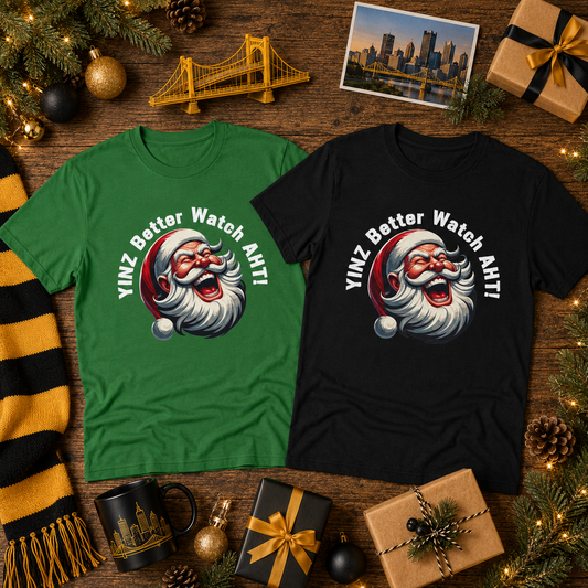Yinz Better Watch Aht T-Shirt, Funny Pittsburgh Christmas Shirt, Santa Yinzer Tee, Pittsburghese Holiday Gift