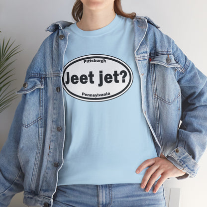 Jeet Jet Pittsburghese Oval T-Shirt | Yinzer Phrase Graphic Tee | PGH Slang Did You Eat Yet Shirt