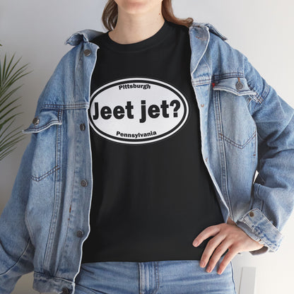 Jeet Jet Pittsburghese Oval T-Shirt | Yinzer Phrase Graphic Tee | PGH Slang Did You Eat Yet Shirt