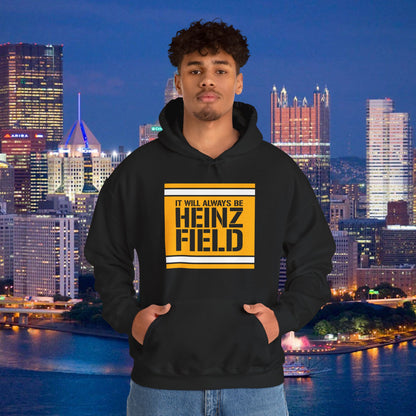 It Will Always Be Heinz Field Hoodie | Pittsburgh Football Hoodie | Yinzer Stadium Name Sweatshirt | Black and Gold Fan Gift
