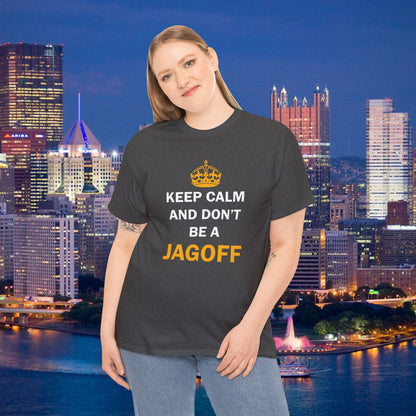 Keep Calm and Dont Be a Jagoff T-Shirt | Funny Pittsburghese Shirt | Yinzer Humor PGH Tee | Pittsburgh Gift