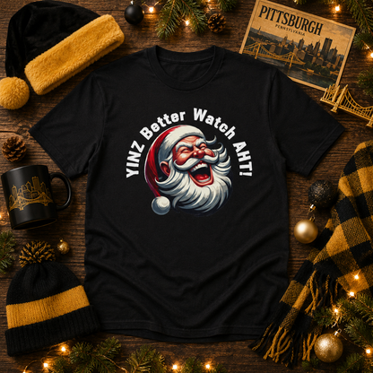 Yinz Better Watch Aht T-Shirt, Funny Pittsburgh Christmas Shirt, Santa Yinzer Tee, Pittsburghese Holiday Gift