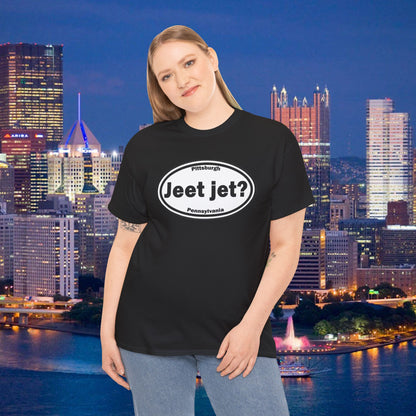 Jeet Jet Pittsburghese Oval T-Shirt | Yinzer Phrase Graphic Tee | PGH Slang Did You Eat Yet Shirt