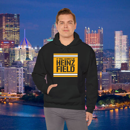 It Will Always Be Heinz Field Hoodie | Pittsburgh Football Hoodie | Yinzer Stadium Name Sweatshirt | Black and Gold Fan Gift