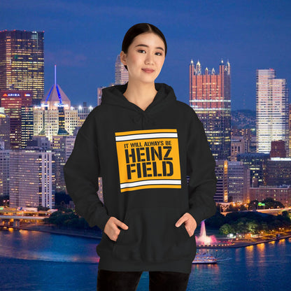 It Will Always Be Heinz Field Hoodie | Pittsburgh Football Hoodie | Yinzer Stadium Name Sweatshirt | Black and Gold Fan Gift
