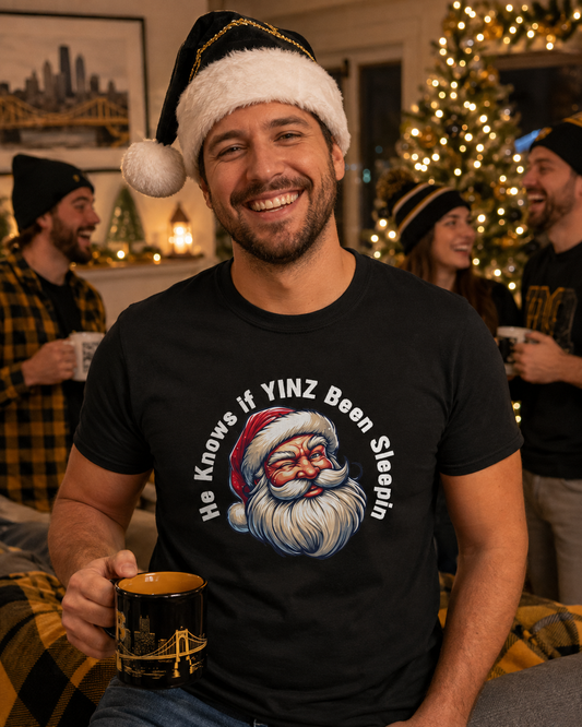 He Knows If Yinz Been Sleepin T-Shirt, Funny Pittsburgh Christmas Shirt, Santa Yinzer Tee, Pittsburghese Holiday Gift