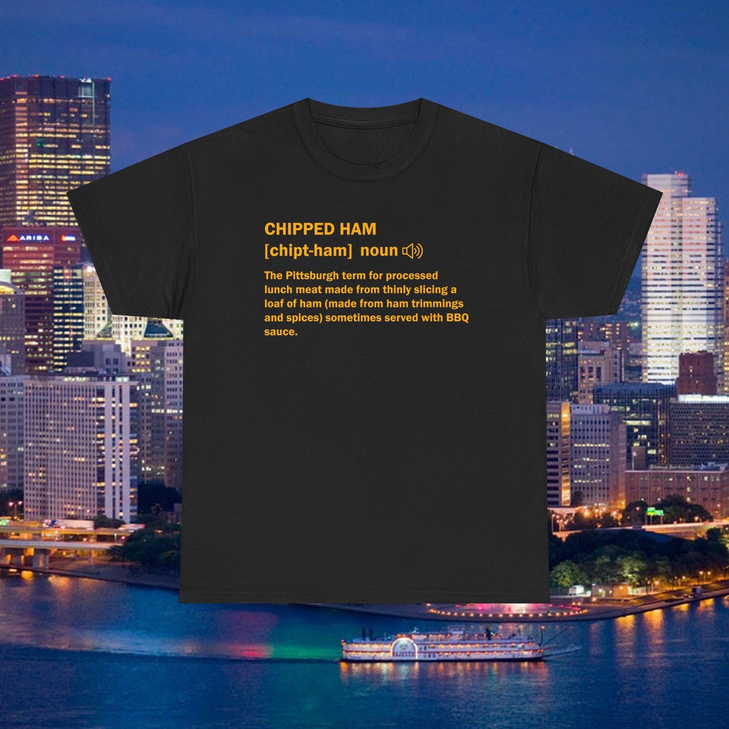 Chipped Ham Definition T-Shirt | Pittsburghese Shirt | Funny Pittsburgh Food Tee | Yinzer Deli Meat Gift