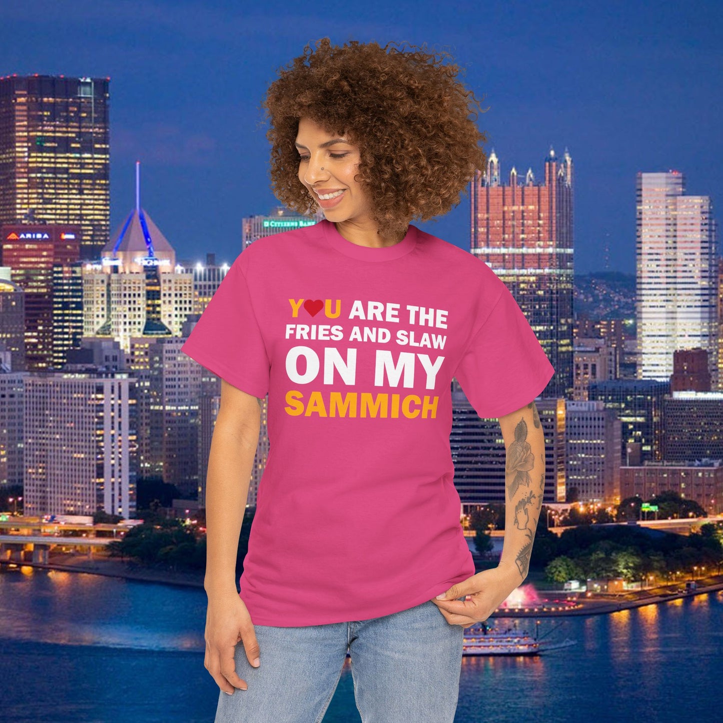 You Are the Fries & Slaw on My Sammich | PGH Love Shirt | Yinzer Pittsburghese Tee