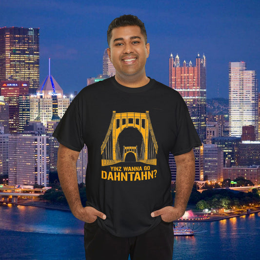 Yinz Wanna Go Dahntahn? T-Shirt | 6th Street Bridge Pittsburgh Tee | Pittsburghese Yinzer Shirt | Steel City Humor Graphic | PGH Gift