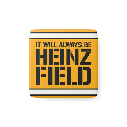 It Will Always Be Heinz Field 2x2 Porcelain Refrigerator Magnet | Pittsburgh Football Magnet | Yinzer Stadium Name Fridge Magnet