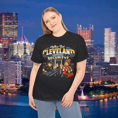 Who Let Cleveland Through Security Shirt, Funny Pittsburgh Football T-Shirt, Sarcastic Rivalry Tee, Black and Gold Yinzer Gift