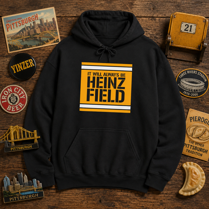 It Will Always Be Heinz Field Hoodie | Pittsburgh Football Hoodie | Yinzer Stadium Name Sweatshirt | Black and Gold Fan Gift