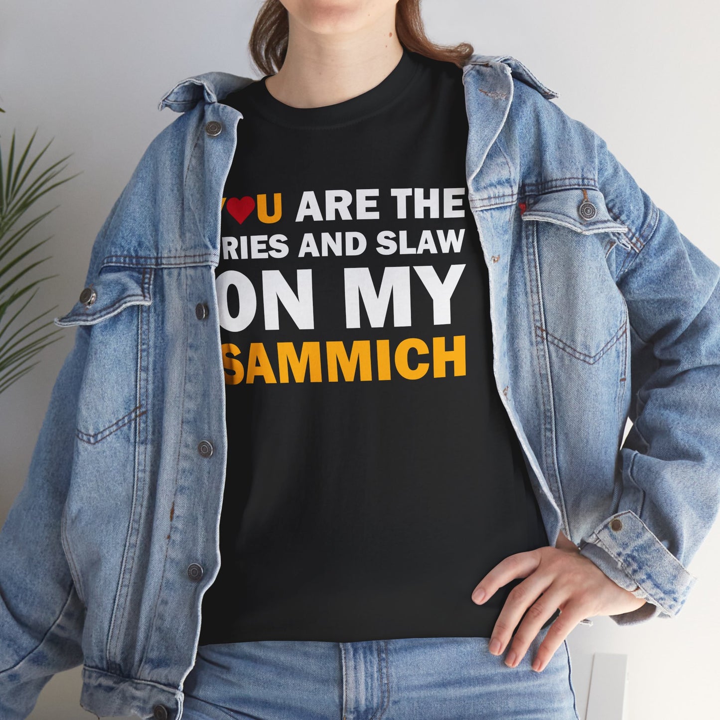 You Are the Fries & Slaw on My Sammich | PGH Love Shirt | Yinzer Pittsburghese Tee