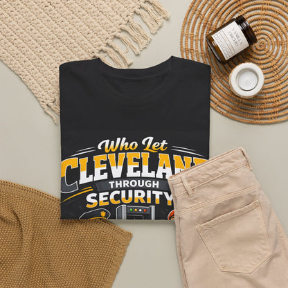 Who Let Cleveland Through Security Shirt, Funny Pittsburgh Football T-Shirt, Sarcastic Rivalry Tee, Black and Gold Yinzer Gift