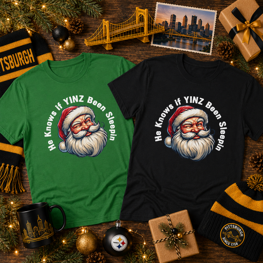 He Knows If Yinz Been Sleepin T-Shirt, Funny Pittsburgh Christmas Shirt, Santa Yinzer Tee, Pittsburghese Holiday Gift