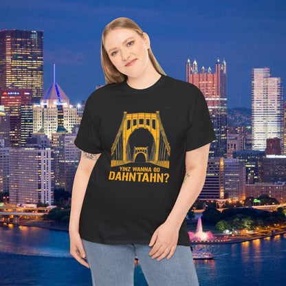 Yinz Wanna Go Dahntahn? T-Shirt | 6th Street Bridge Pittsburgh Tee | Pittsburghese Yinzer Shirt | Steel City Humor Graphic | PGH Gift