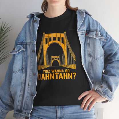 Yinz Wanna Go Dahntahn? T-Shirt | 6th Street Bridge Pittsburgh Tee | Pittsburghese Yinzer Shirt | Steel City Humor Graphic | PGH Gift