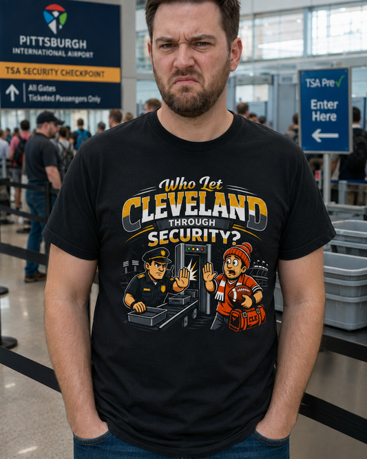 Who Let Cleveland Through Security Shirt, Funny Pittsburgh Football T-Shirt, Sarcastic Rivalry Tee, Black and Gold Yinzer Gift
