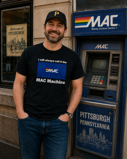 I Will Always Call It the MAC Machine T-Shirt | Pittsburgh Yinzer ATM Joke Tee | Money Access Center Retro Logo Parody