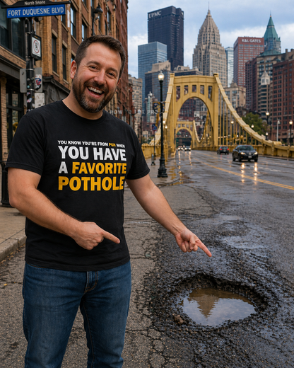 Favorite Pothole T-Shirt | Funny Pittsburgh Shirt | Yinzer Tee | Steel City Humor