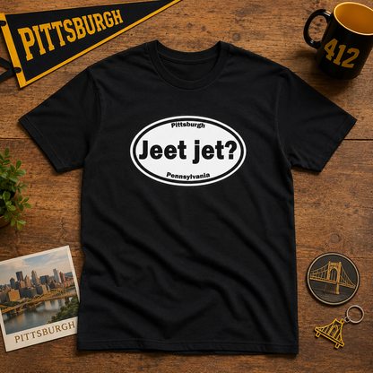 Jeet Jet Pittsburghese Oval T-Shirt | Yinzer Phrase Graphic Tee | PGH Slang Did You Eat Yet Shirt